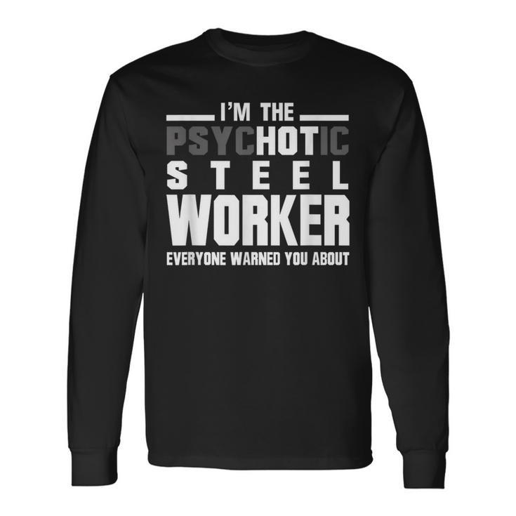 Psychotic Hot Sl Worker T Psycho Welder Iron Worker Long Sleeve T-Shirt