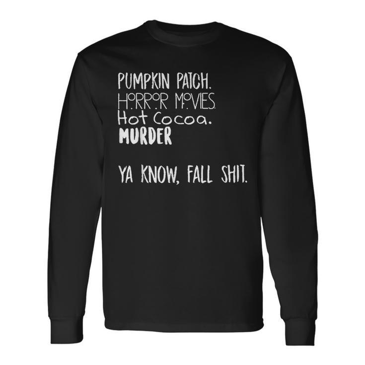 Pumpkin Patch Watch Horror Movie Hot Cocoa Murder Pumpkin Long Sleeve T-Shirt