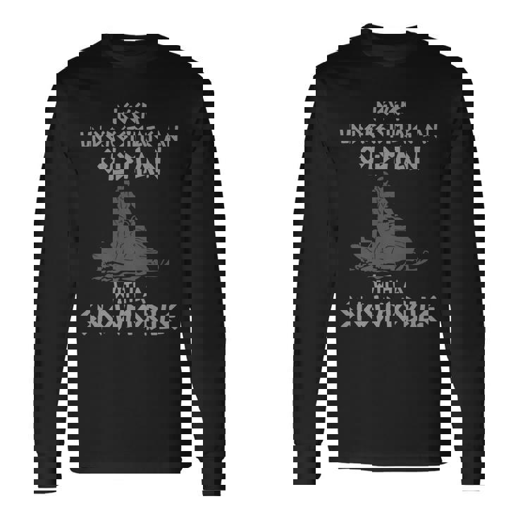 Pun Never Underestimate An Old Man With A Snowmobile Long Sleeve T-Shirt Gifts ideas