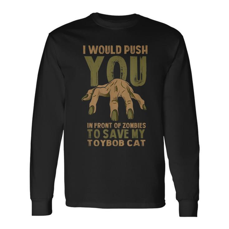 Push You In Zombies To Save My Toybob Cat Halloween Long Sleeve T-Shirt T-Shirt