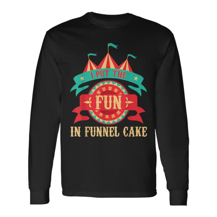 I Put The Fun In Funnel Cake Circus Birthday Party Costume Long Sleeve T-Shirt