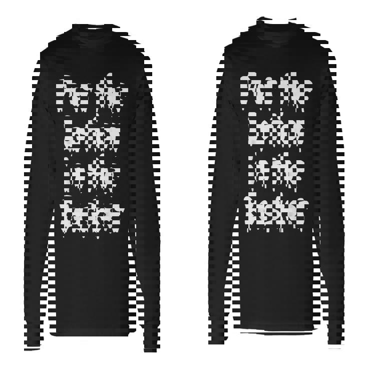Put The Lotion In The Basket Creepy Halloween Torture Halloween Long Sleeve T-Shirt
