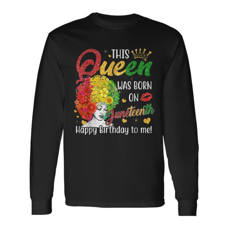 This Queen Was Born On Junenth Happy Birthday To Me Black Long Sleeve T-Shirt T-Shirt