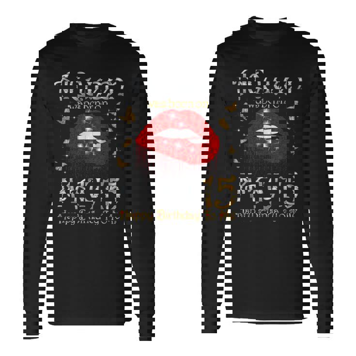 A Queen Was Born On May 15 Born On 15Th May Birthday Queen Long Sleeve T-Shirt T-Shirt