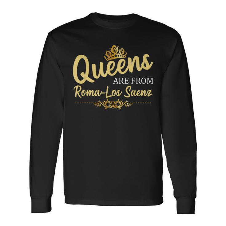 Queens Are From Roma-Los Saenz Tx Texas Roots Long Sleeve T-Shirt