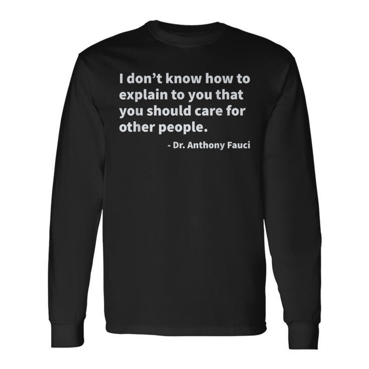 Quote From Dr Anthony Fauci Long Sleeve T-Shirt
