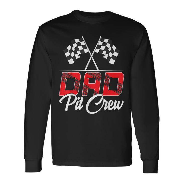 Race Car Birthday Party Racing Family Dad Pit Crew Long Sleeve T-Shirt