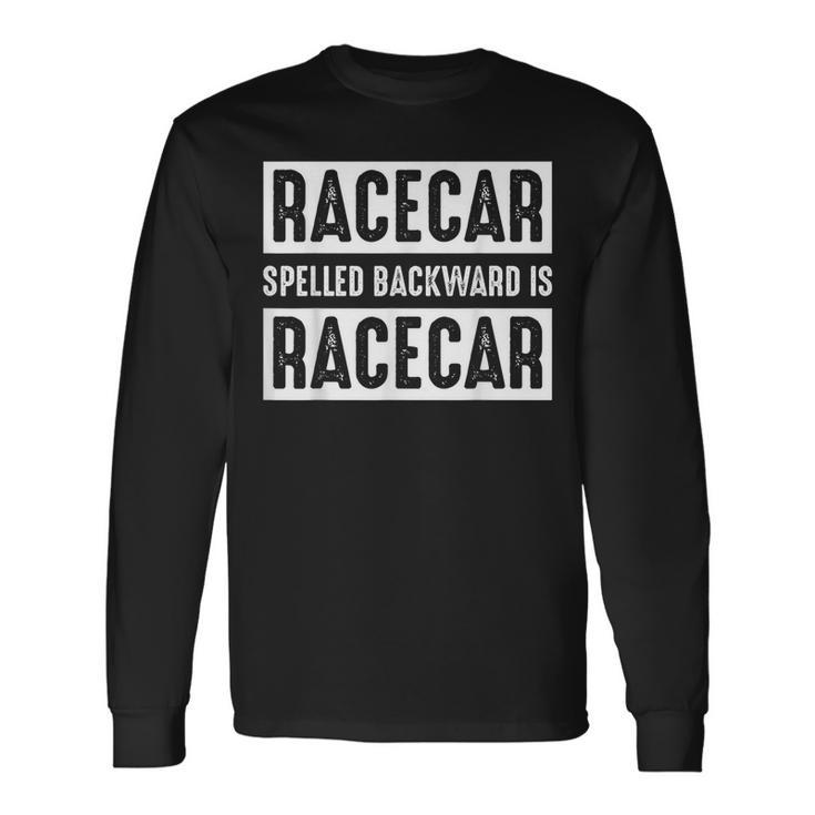 Racecar Spelled Backward Is Racecar Car Racing Race Cars Cars Long Sleeve T-Shirt T-Shirt
