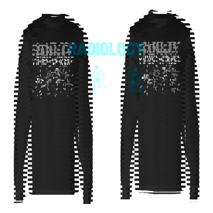 Radiology You Pose We Expose Rad Tech Radiologist Long Sleeve TShirt