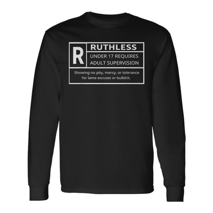 Rated R Ruthless Ruthless Af Long Sleeve T-Shirt