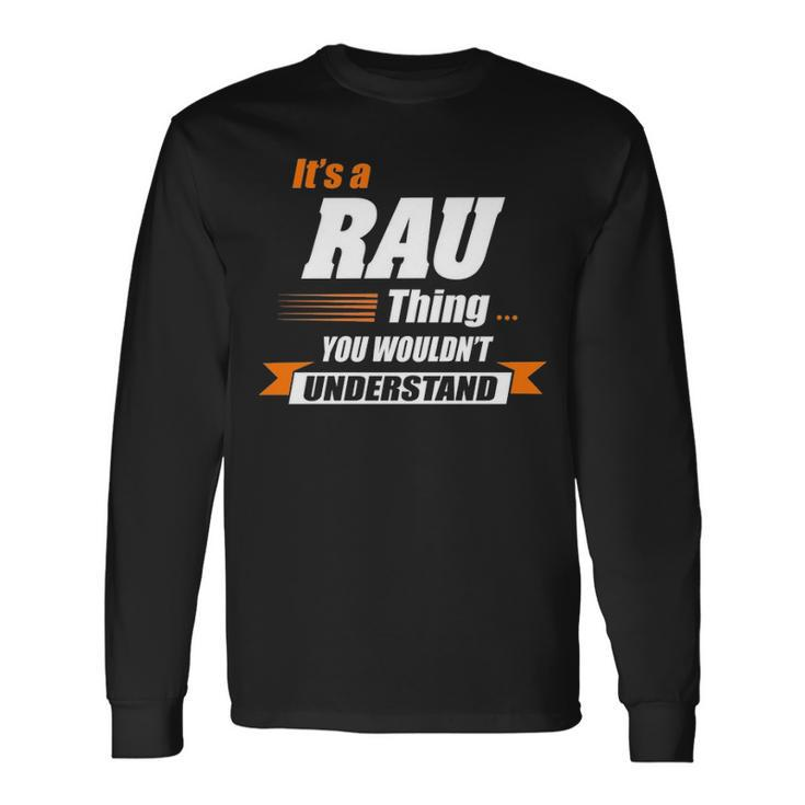 Rau Name Its A Rau Thing Long Sleeve T-Shirt