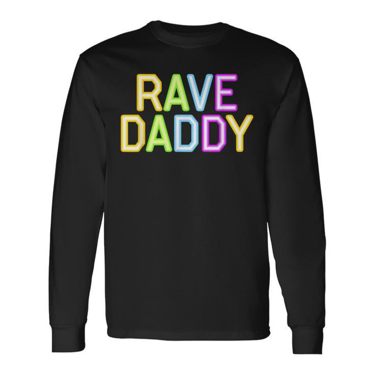 Rave Daddy Music Festival 80S 90S Party Fathers Day Dad 90S Vintage Long Sleeve T-Shirt Gifts ideas