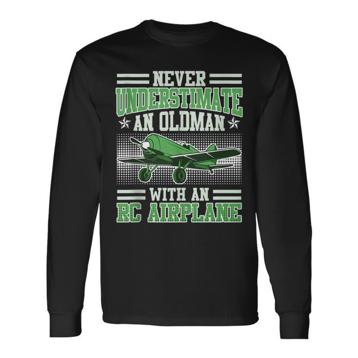 Rc Pilot Never Underestimate A Man With Rc Plane Grandpa Long Sleeve T-Shirt