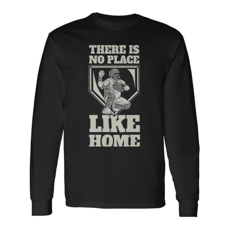 There Is No Place Like Home Baseball There Is No Place Like Home Baseball Long Sleeve T-Shirt