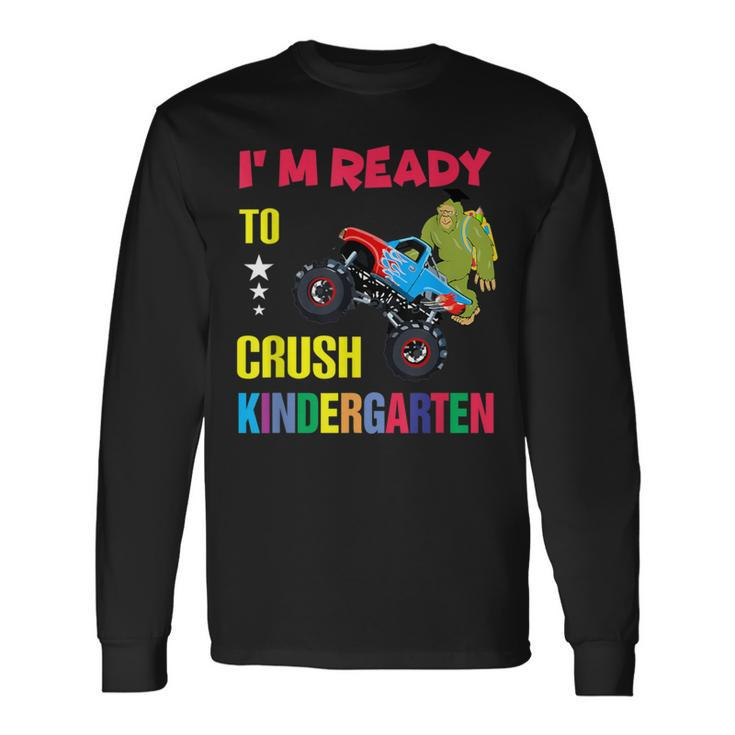 I Am Ready To Crush Kindergarten Bigfoot Back To School Long Sleeve T-Shirt