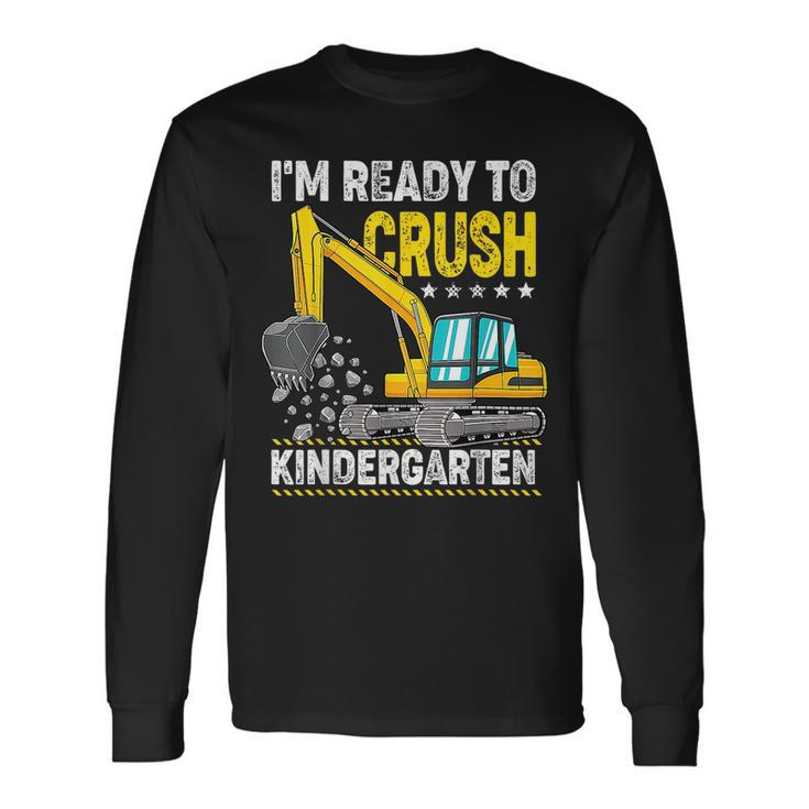 Im Ready To Crush Kindergarten Construction Vehicle Boys Construction Long Sleeve T-Shirt
