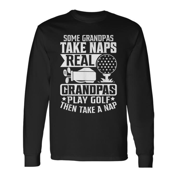 Real Grandpas Play Golf Fathers Day Long Sleeve T-Shirt T-Shirt