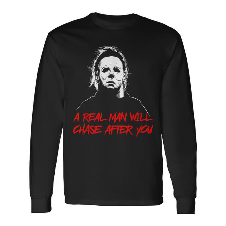 A Real Man Will Chase After You Halloween Long Sleeve T-Shirt