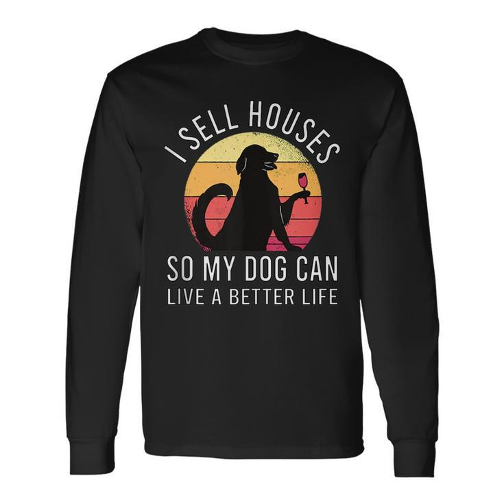 Realtor I Sell Houses For Estate Agent And Dog Lover Long Sleeve T-Shirt