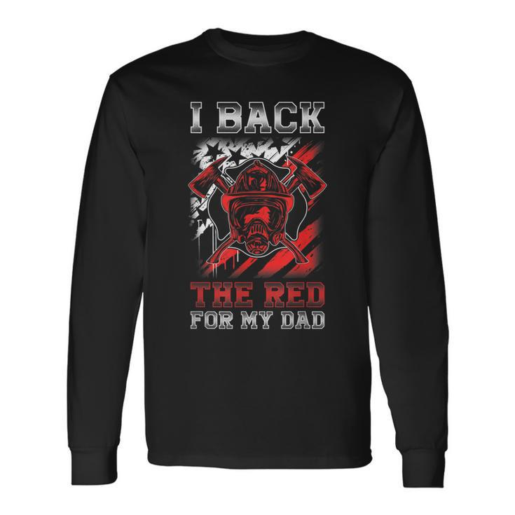 I Back The Red For My Dad Proud Firefighter Daughter Son Long Sleeve T-Shirt T-Shirt