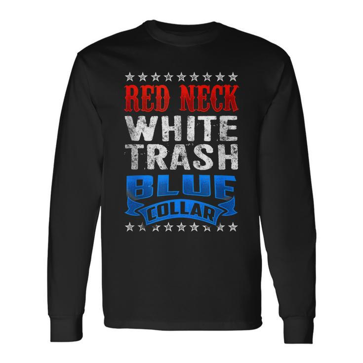 Redneck White Trash Blue Collar Red Neck Long Sleeve T-Shirt T-Shirt
