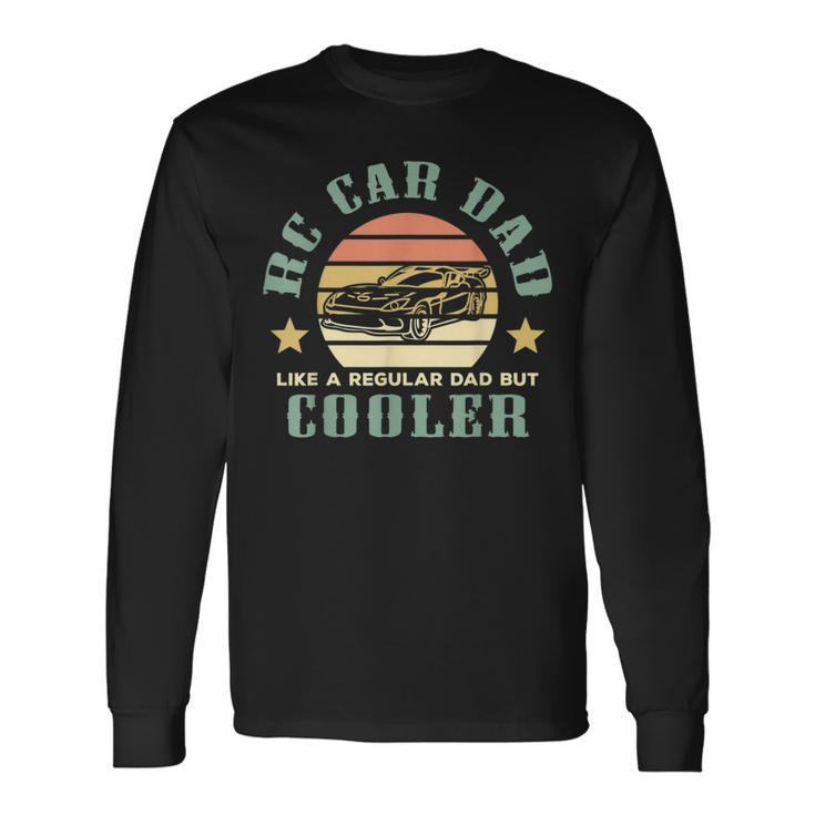 Like A Regular Dad But Cooler Rc Car Lover Dad Definition Long Sleeve T-Shirt T-Shirt