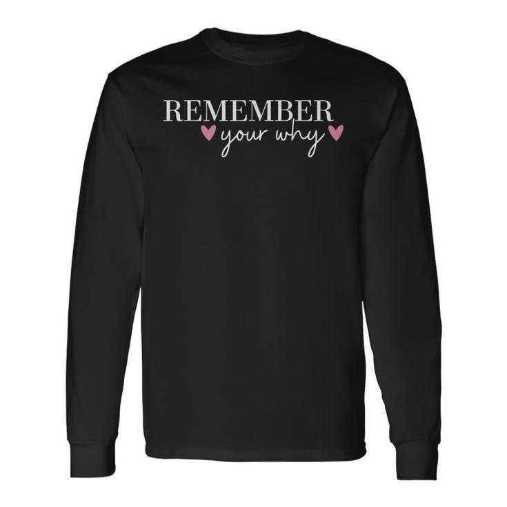 Remember Your Why Inspirational Quotes Inspirational Long Sleeve T-Shirt Gifts ideas