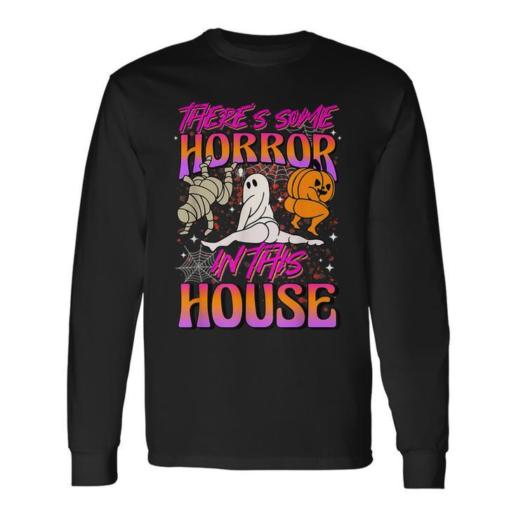 Theres Some Horrors In This House Ghost Pumpkin Halloween Long Sleeve T-Shirt