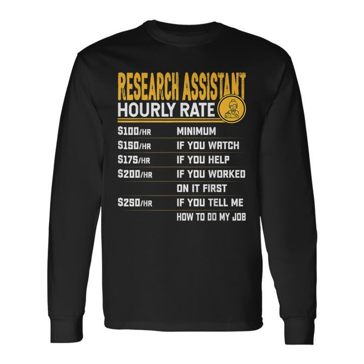 Research Assistant Hourly Rate Researcher Associate Long Sleeve T-Shirt