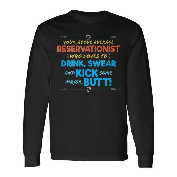 Reservationist Job Drink & Swear Humor Joke Long Sleeve T-Shirt