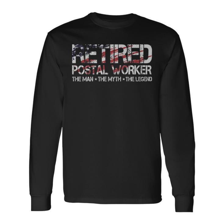 Retired Postal Worker The Man The Myth The Legend Retired Postal Worker The Man The Myth The Legend Long Sleeve T-Shirt