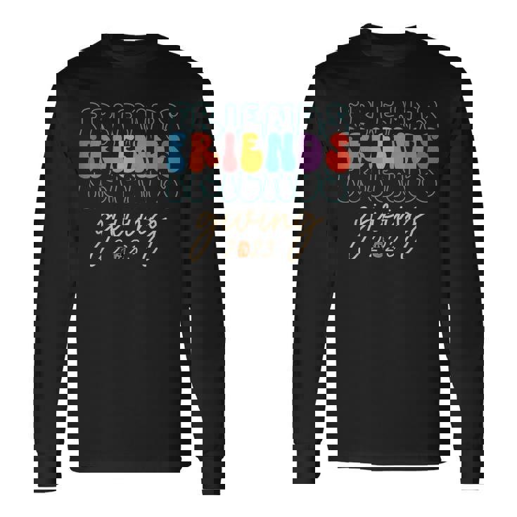 Retro Friends Giving 2023 Thanksgiving Friendsgiving Long Sleeve T-Shirt