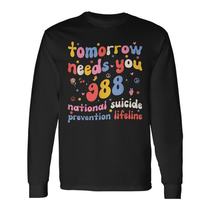 Retro Tomorrow Needs You 988 Suicide Prevention Awareness Long Sleeve