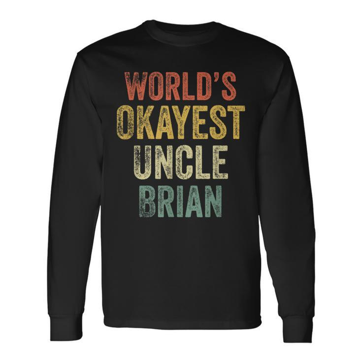 Retro Uncle Worlds Okayest Uncle Brian Fun Uncle Day Long Sleeve T-Shirt