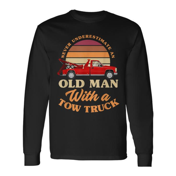 Retro Never Underestimate Old Man With Tow Truck Driver Long Sleeve T-Shirt Gifts ideas