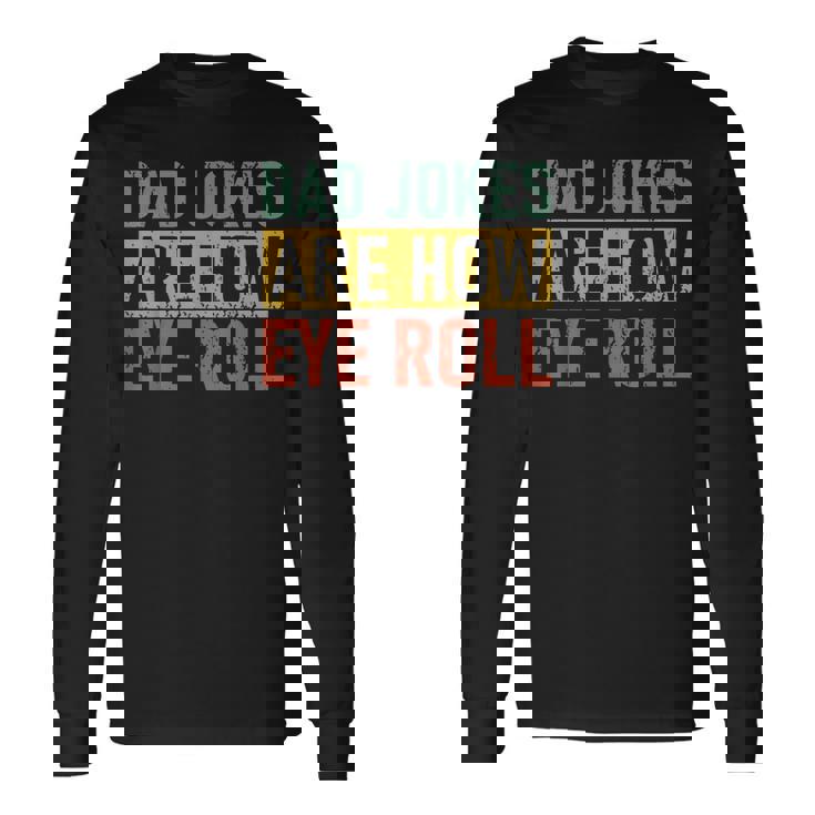 Retro Vintage Father Day Dad Jokes Are How Eye Roll For Dad Long Sleeve T-Shirt T-Shirt