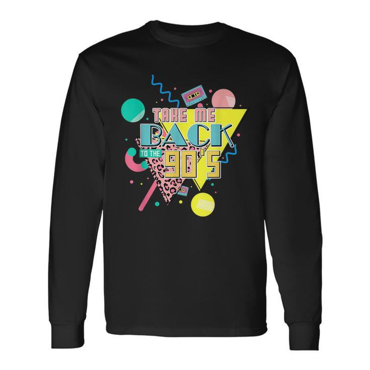 Retro Vintage Music Tape 90S Take Me Back To The 90S 90S Vintage Long Sleeve T-Shirt