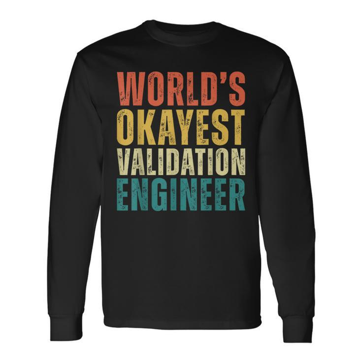 Retro World's Okayest Validation Engineer Engineering Long Sleeve T-Shirt