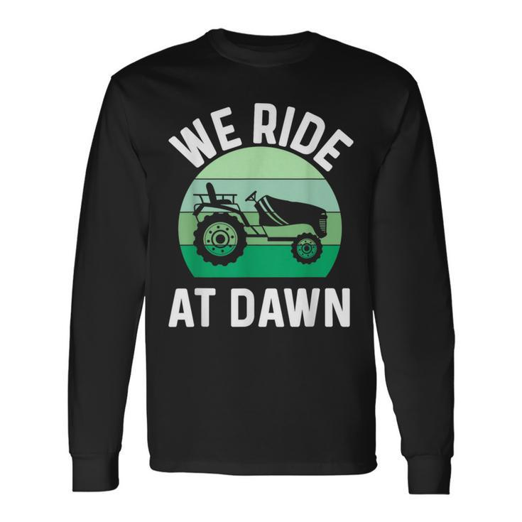 We Ride At Dawn Lawnmower Lawn Mowing Dad Yard Work Long Sleeve T-Shirt Gifts ideas