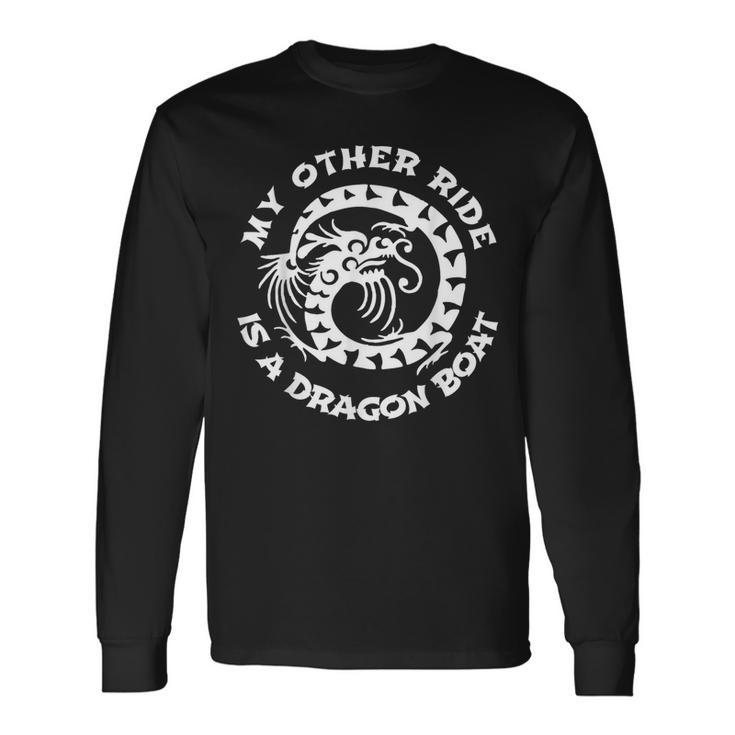 My Other Ride Is A Dragon Boat Long Sleeve T-Shirt