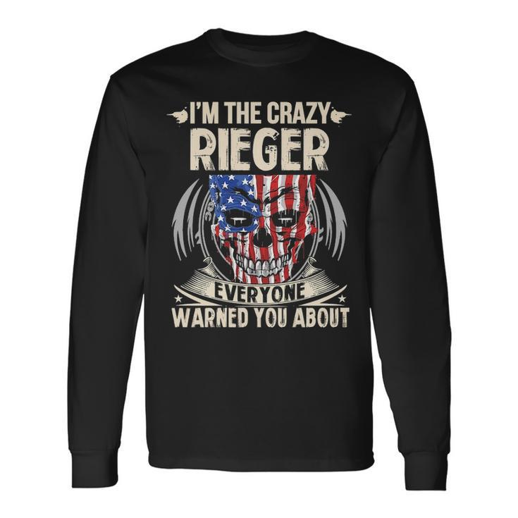 Rieger Name Im The Crazy Rieger Long Sleeve T-Shirt Gifts ideas