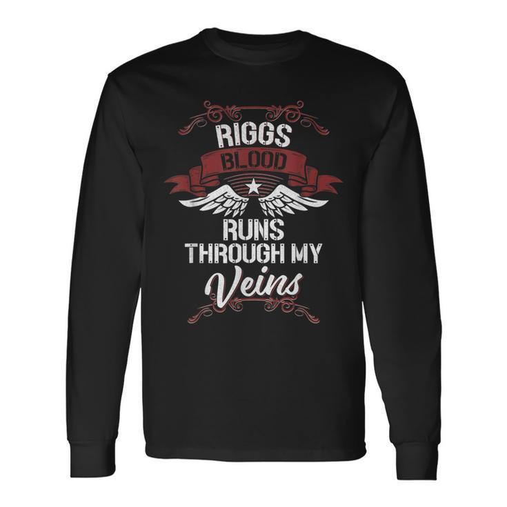 Riggs Blood Runs Through My Veins Last Name Family Long Sleeve T-Shirt