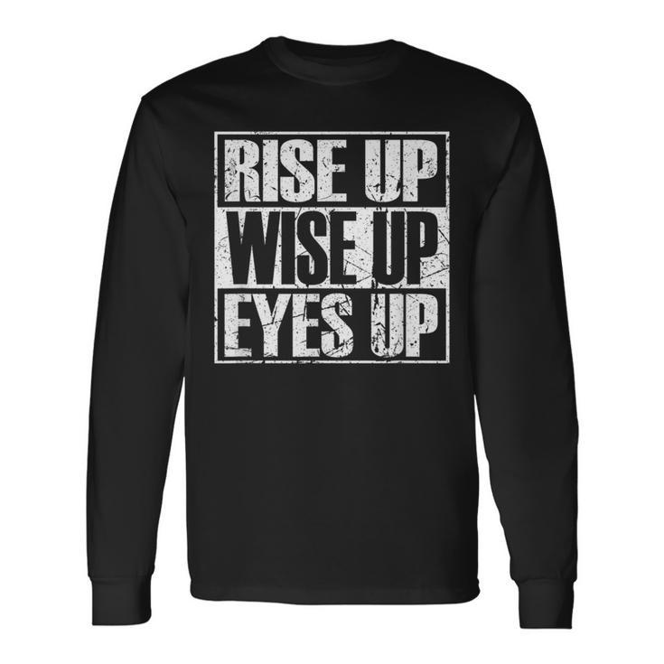 Rise Up Wise Up Eyes Up Vintage Retro Motivational Long Sleeve T-Shirt
