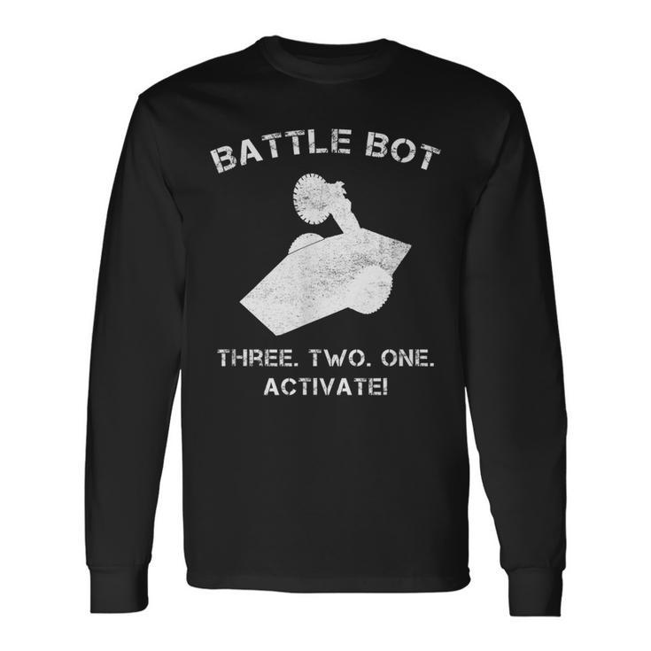 Robot Combat Fighting Battle Bot Three Two One Activate Long Sleeve T-Shirt T-Shirt
