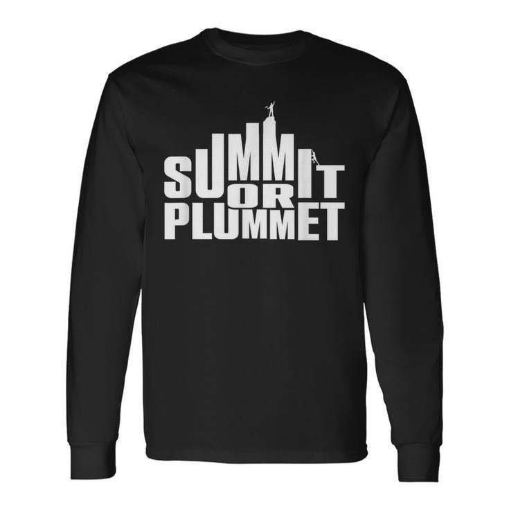 Rock Climbing & Bouldering Quote Summit Or Plummet Long Sleeve T-Shirt