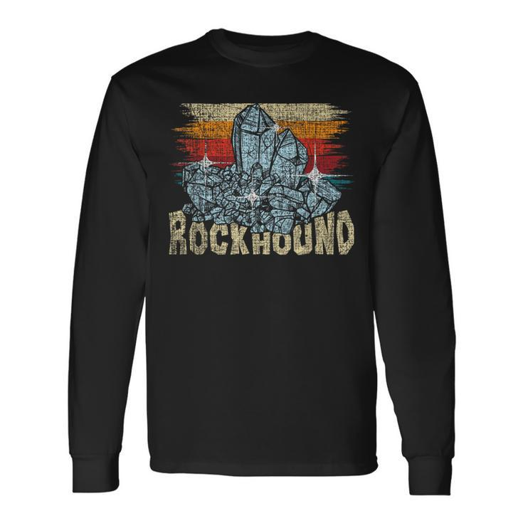 Rockhound Rock Collector Geode Hunter Geology Geologist Long Sleeve T-Shirt