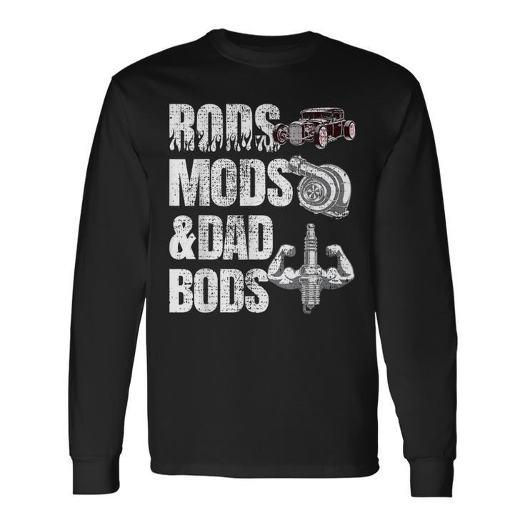 Rods Mods & Dad Bods Hot Rod Mechanic Fabricator Long Sleeve T-Shirt
