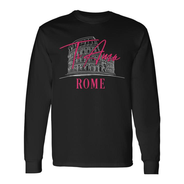 Rome Italy Ti Amo I Love You Famous Landmark Souvenir Long Sleeve T-Shirt T-Shirt