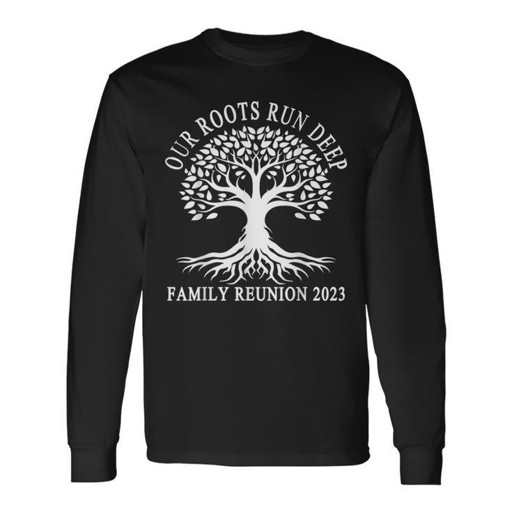 Our Roots Run Deep Reunion 2023 Annual Get-Together Reunion Long Sleeve T-Shirt T-Shirt