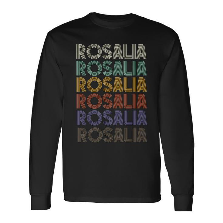 Rosalia First Name Retro Vintage 90S Stylet Long Sleeve T-Shirt Gifts ideas